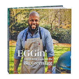 Big Green Egg  David Rose's "EGGin" Big Green Egg Cookbook