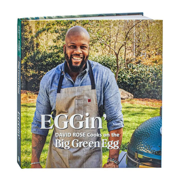 Big Green Egg  David Rose's "EGGin" Big Green Egg Cookbook