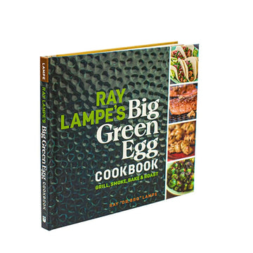 Big Green Egg  Ray Lampe's Big Green Egg Cookbook