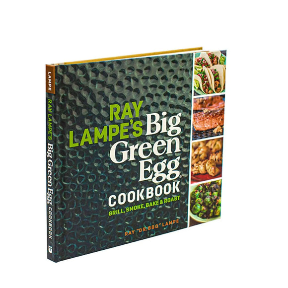 Big Green Egg  Ray Lampe's Big Green Egg Cookbook